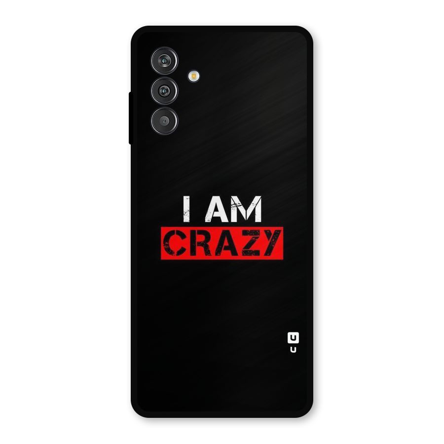 I am Crazy Metal Back Case for Galaxy M14 5G