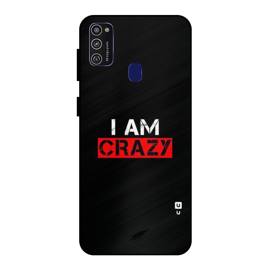 I am Crazy Metal Back Case for Galaxy M30s