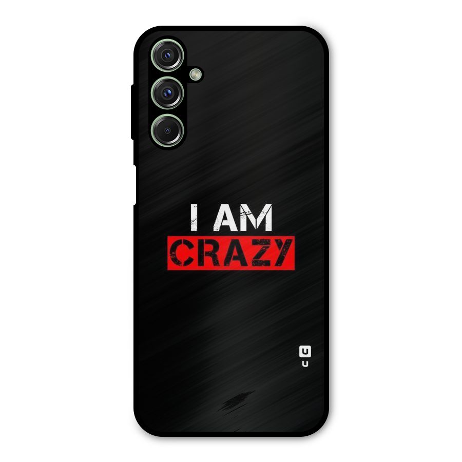 I am Crazy Metal Back Case for Galaxy M34