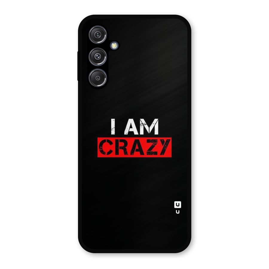 I am Crazy Metal Back Case for Galaxy M34 5G