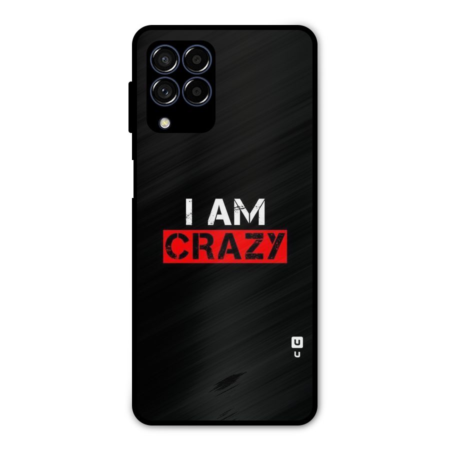 I am Crazy Metal Back Case for Galaxy M53 5G