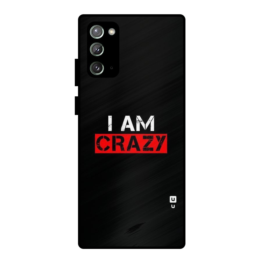 I am Crazy Metal Back Case for Galaxy Note 20