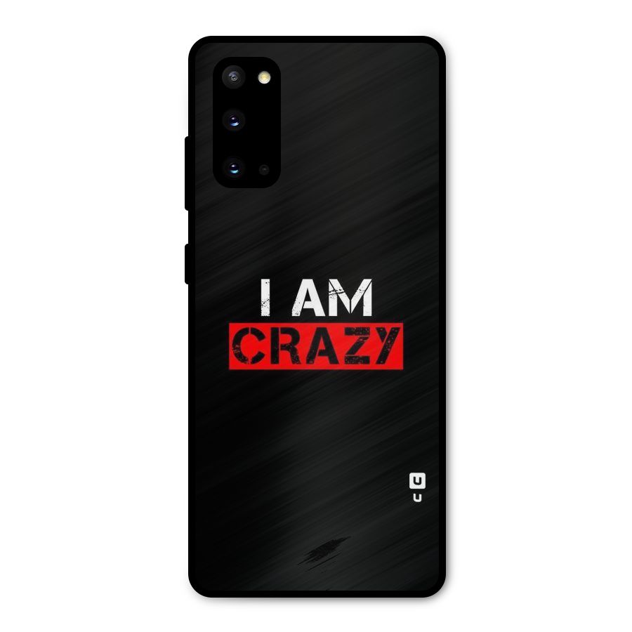 I am Crazy Metal Back Case for Galaxy S20