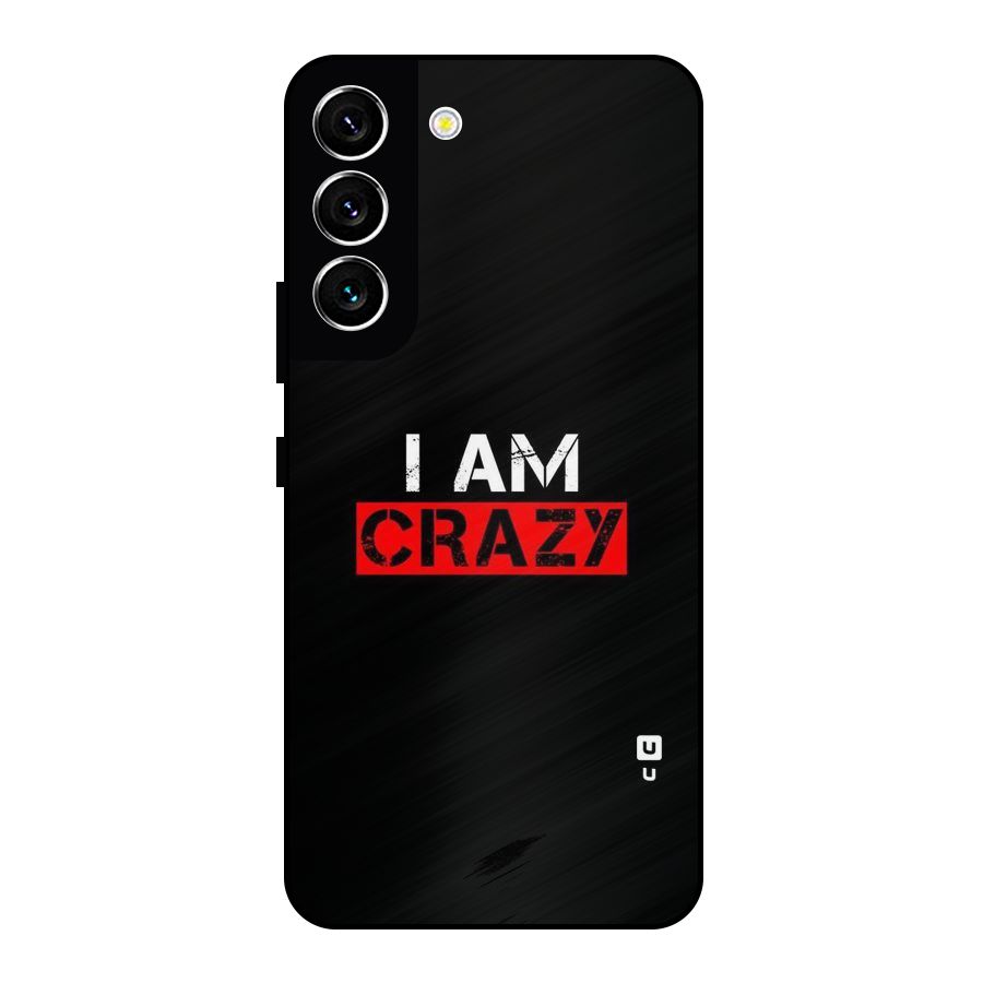 I am Crazy Metal Back Case for Galaxy S22 5G