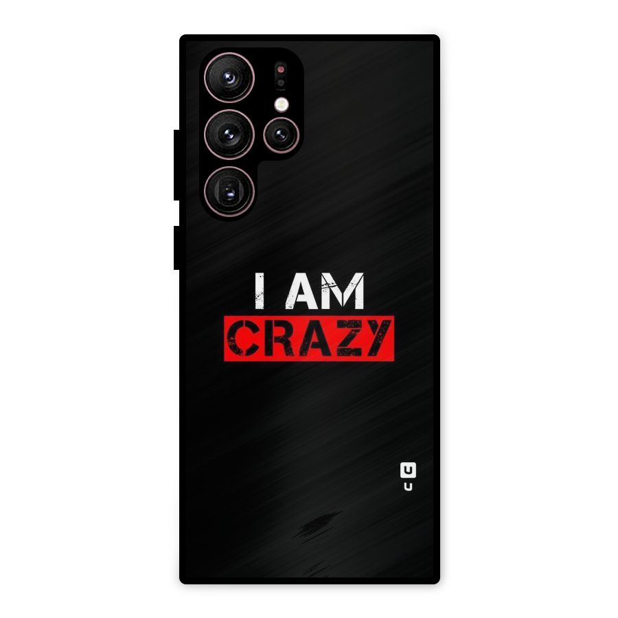 I am Crazy Metal Back Case for Galaxy S22 Ultra 5G
