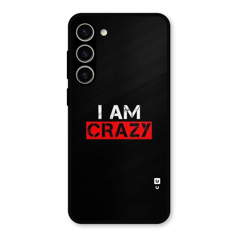 I am Crazy Metal Back Case for Galaxy S23 Plus