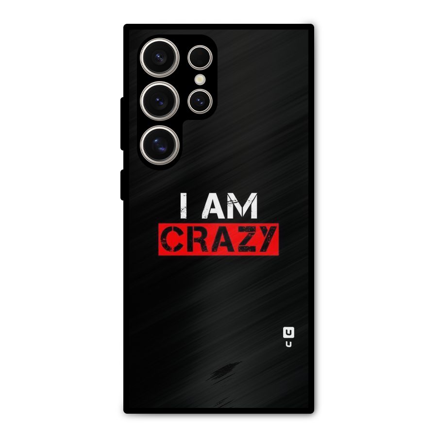 I am Crazy Metal Back Case for Galaxy S24 Ultra