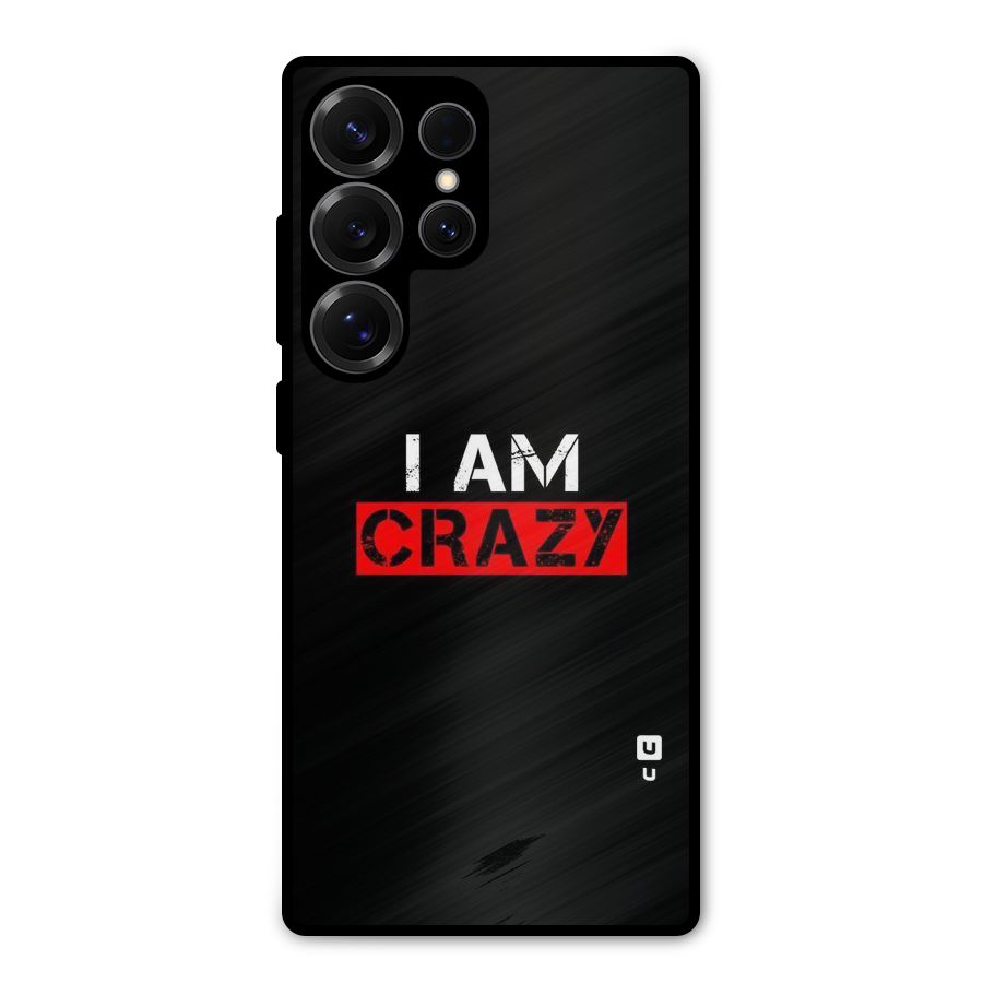 I am Crazy Metal Back Case for Galaxy S25 Ultra