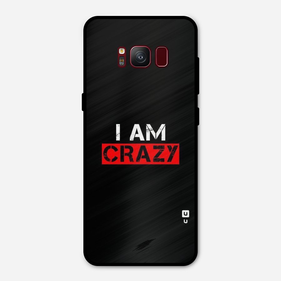 I am Crazy Metal Back Case for Galaxy S8