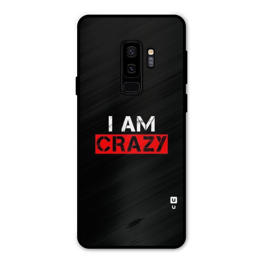 I am Crazy Metal Back Case for Galaxy S9 Plus