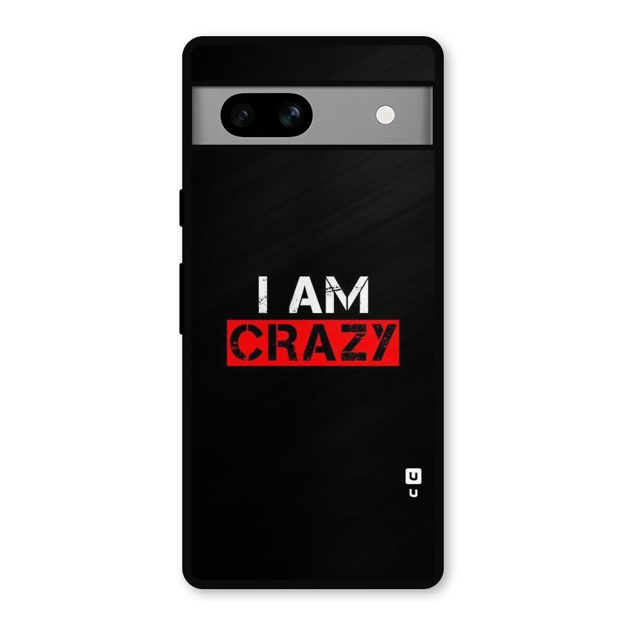 I am Crazy Metal Back Case for Google Pixel 7a