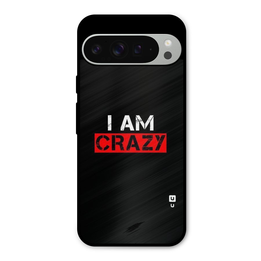 I am Crazy Metal Back Case for Google Pixel 9 Pro XL