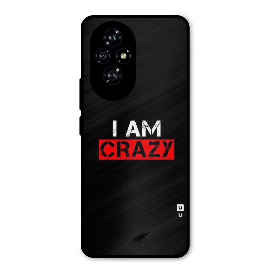 I am Crazy Metal Back Case for Honor 200