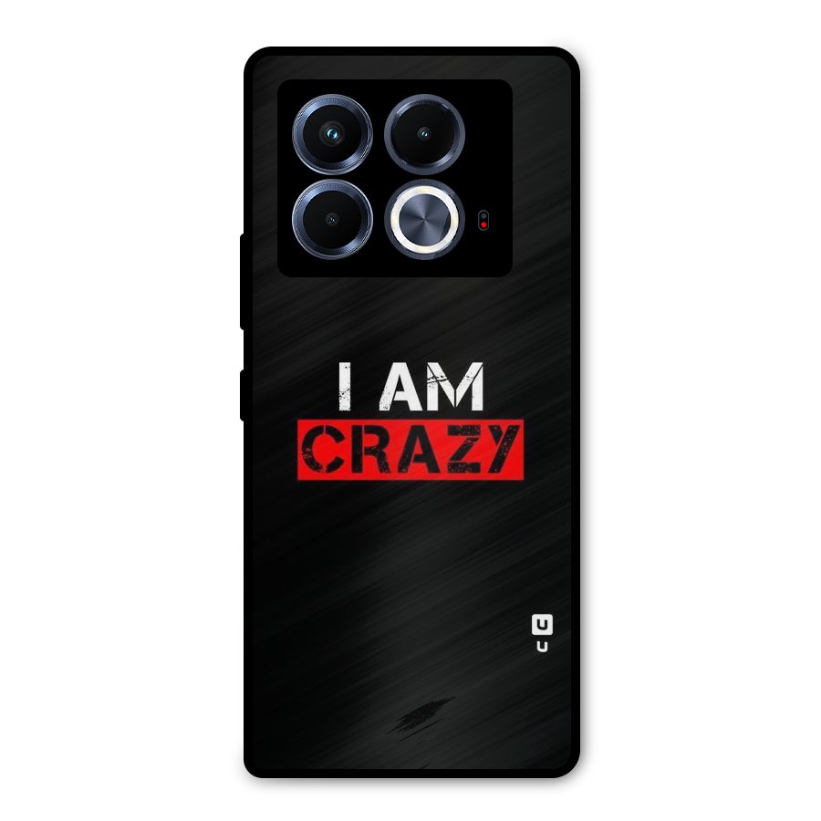 I am Crazy Metal Back Case for Infinix Note 40 5G