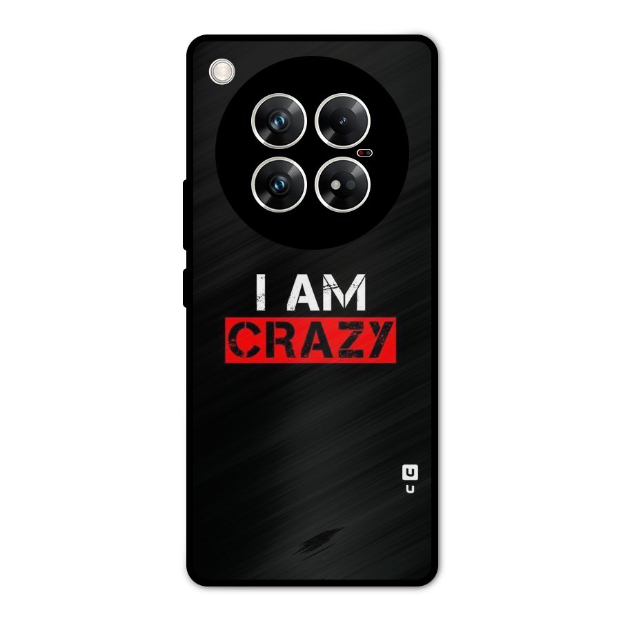 I am Crazy Metal Back Case for Infinix Zero 40 5G