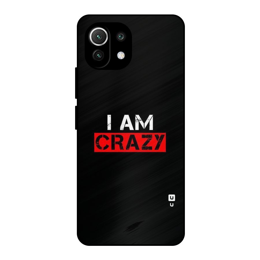 I am Crazy Metal Back Case for Mi 11 Lite NE 5G