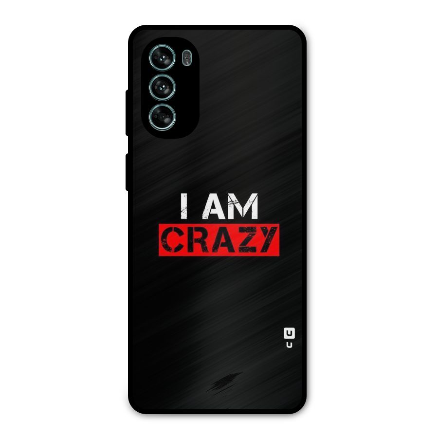 I am Crazy Metal Back Case for Moto G62