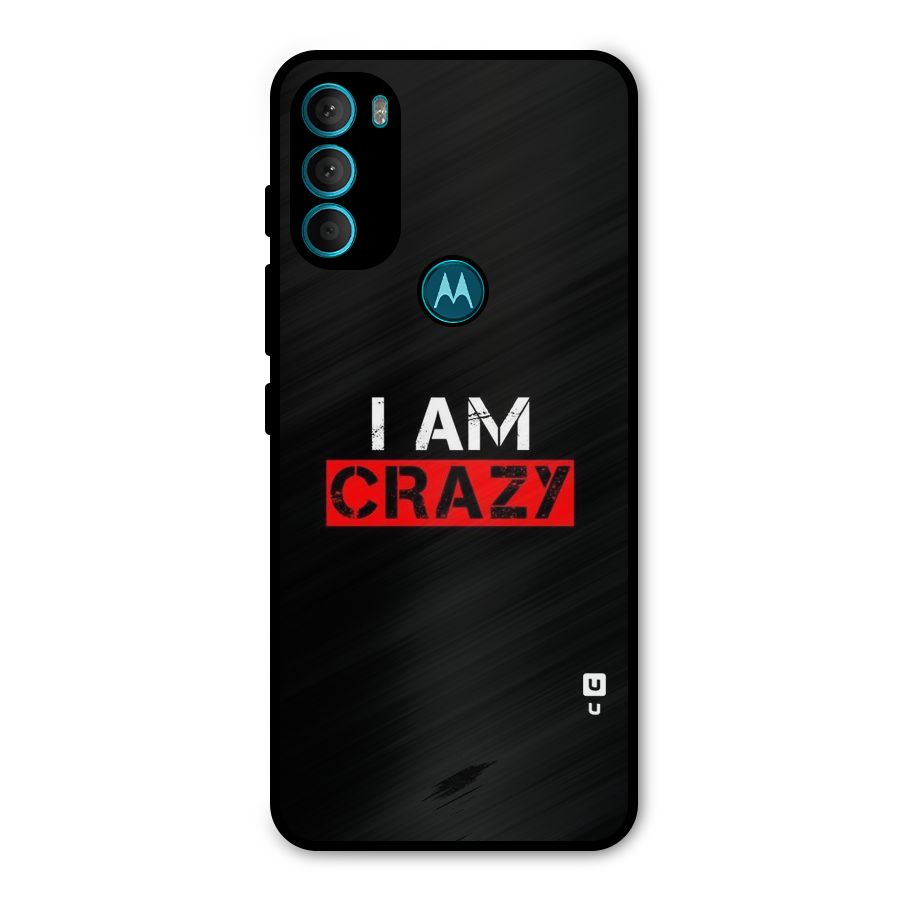 I am Crazy Metal Back Case for Moto G71 5G