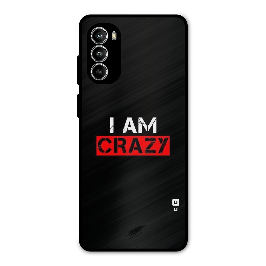 I am Crazy Metal Back Case for Moto G82