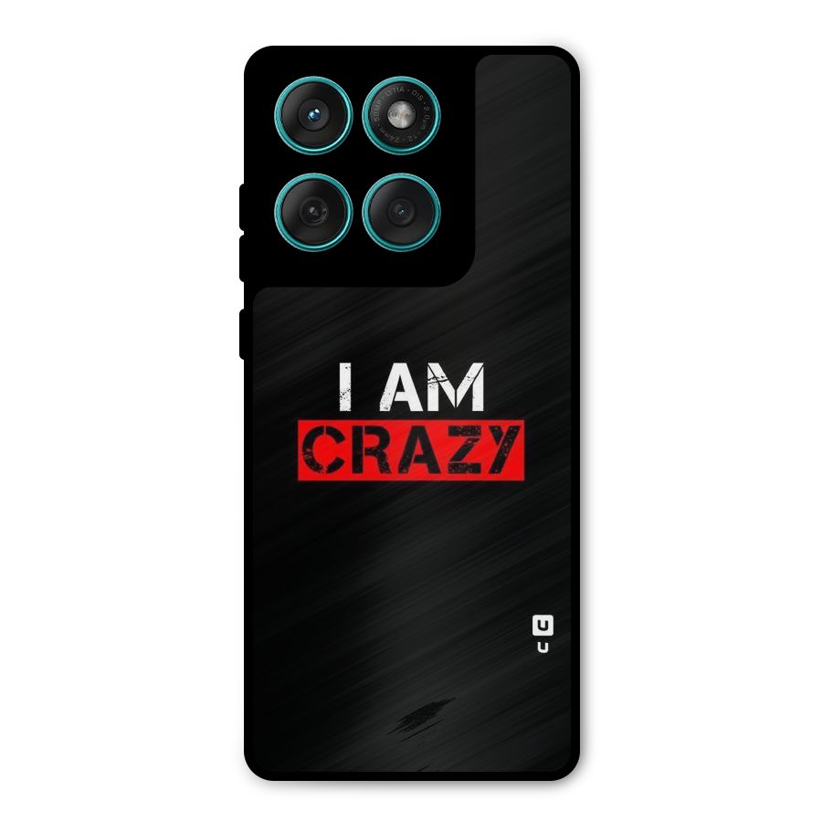 I am Crazy Metal Back Case for Motorola Edge 60 Fusion