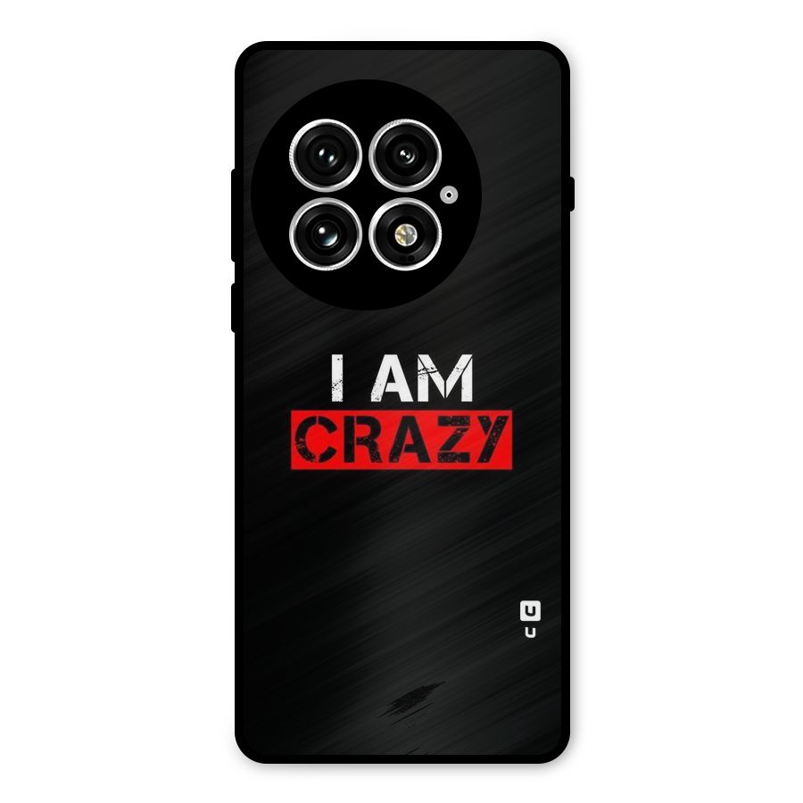 I am Crazy Metal Back Case for OnePlus 13