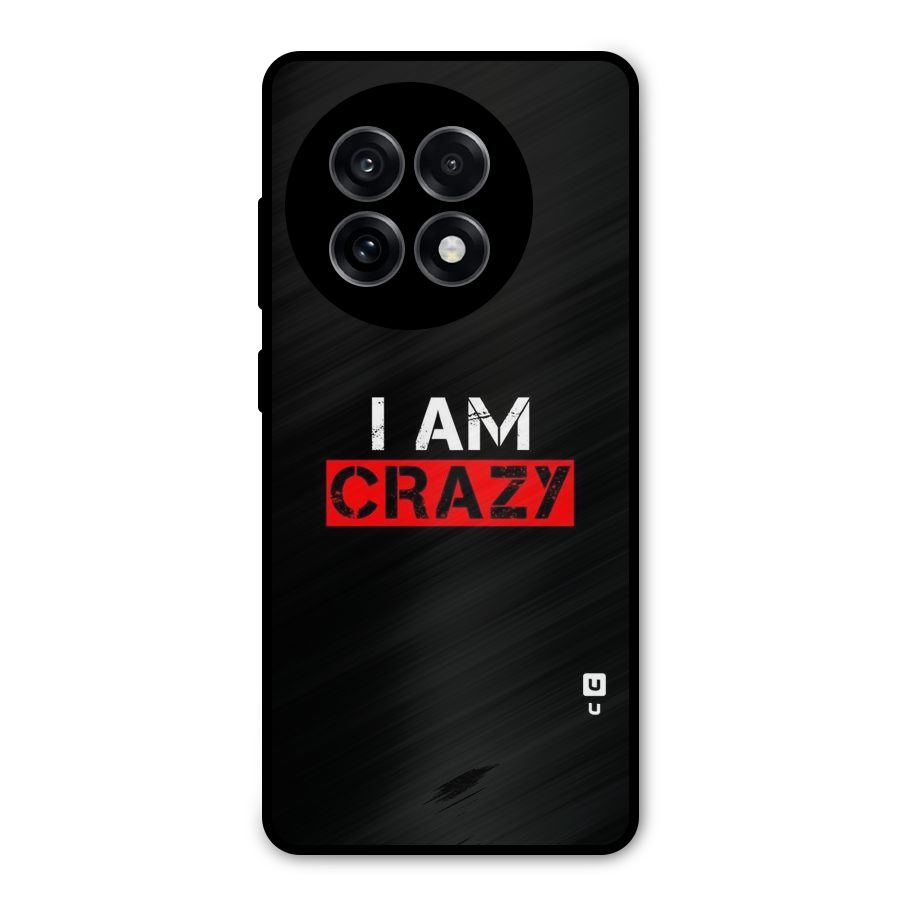 I am Crazy Metal Back Case for OnePlus 13R