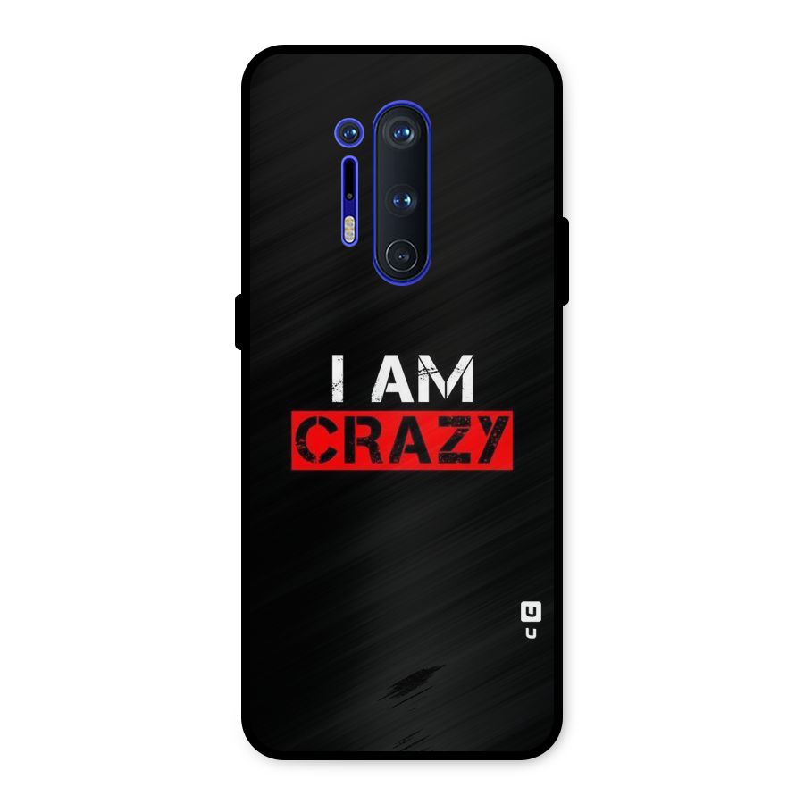 I am Crazy Metal Back Case for OnePlus 8 Pro