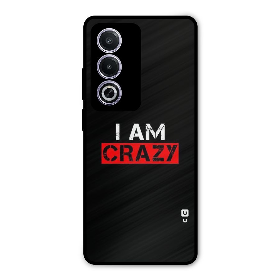 I am Crazy Metal Back Case for Oppo A3 Pro