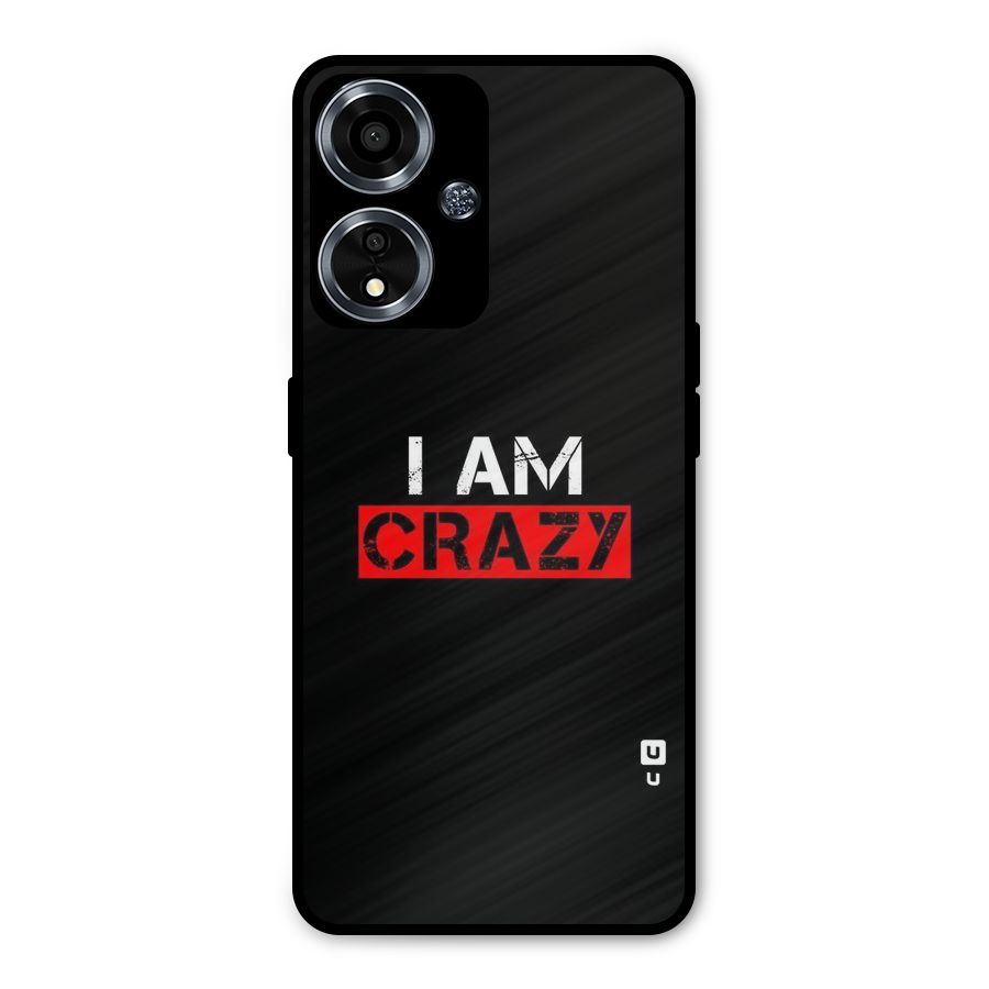I am Crazy Metal Back Case for Oppo A59