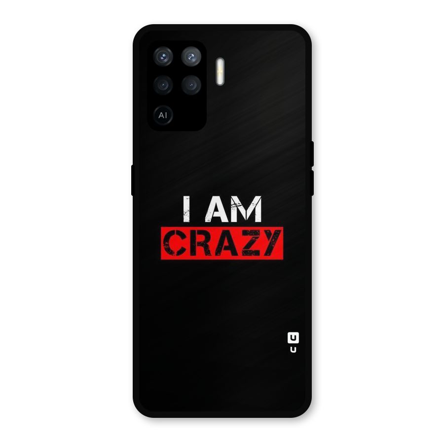 I am Crazy Metal Back Case for Oppo F19 Pro