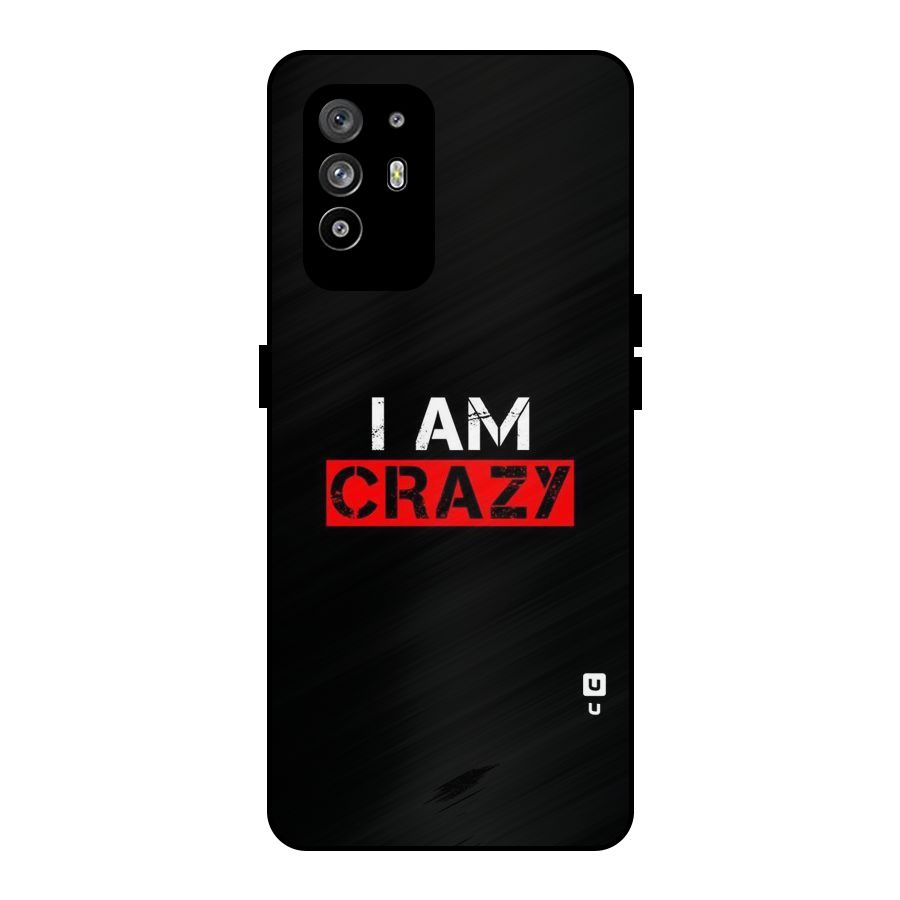 I am Crazy Metal Back Case for Oppo F19 Pro Plus 5G