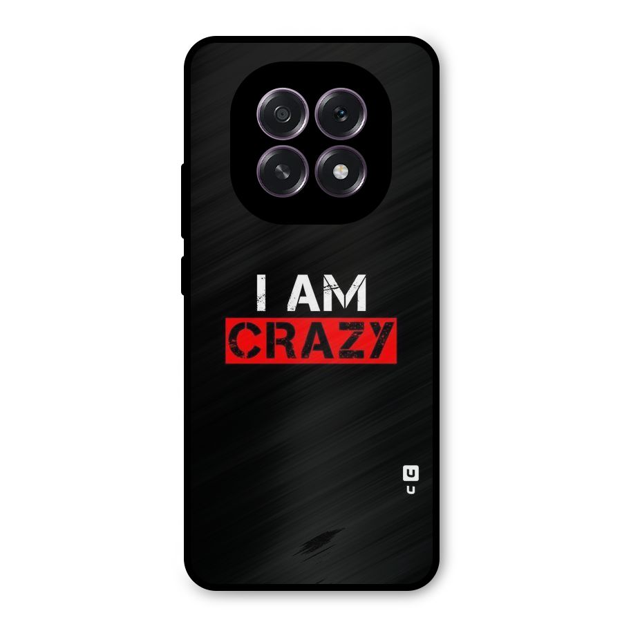 I am Crazy Metal Back Case for Oppo F29
