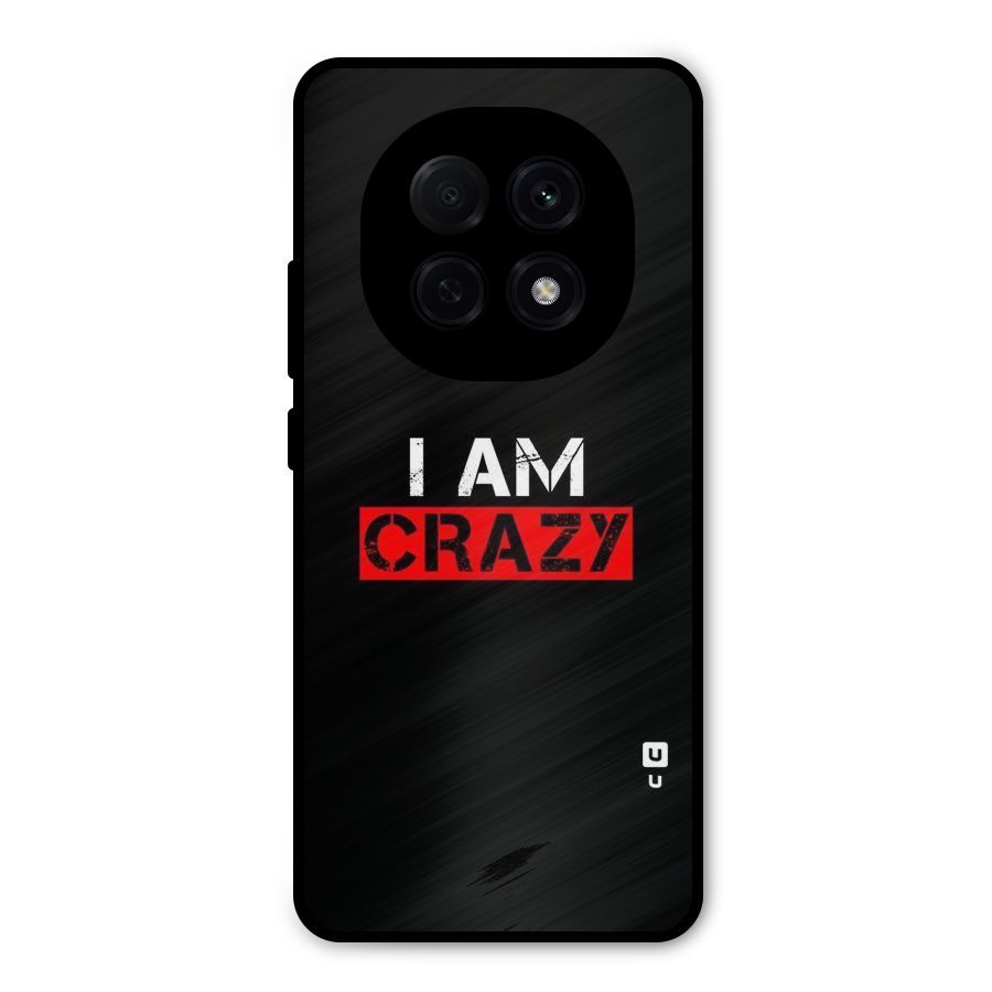 I am Crazy Metal Back Case for Oppo F29 Pro