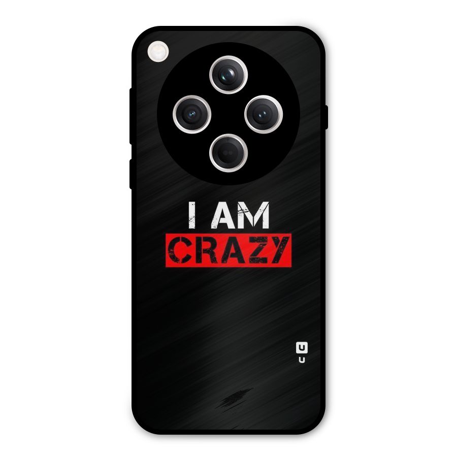 I am Crazy Metal Back Case for Oppo Find X8
