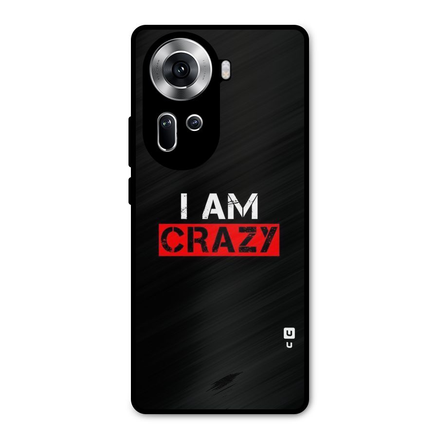 I am Crazy Metal Back Case for Oppo Reno11 5G