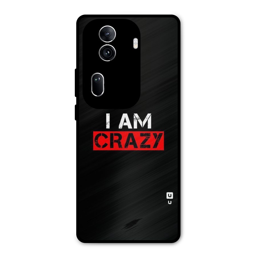 I am Crazy Metal Back Case for Oppo Reno11 Pro 5G