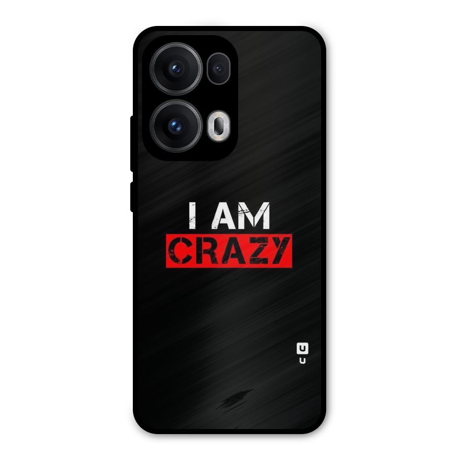 I am Crazy Metal Back Case for Oppo Reno13 Pro