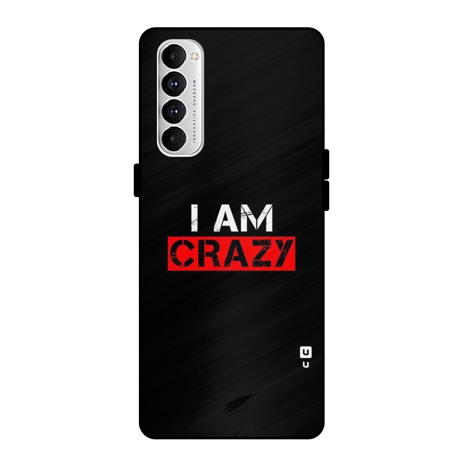 I am Crazy Metal Back Case for Oppo Reno4 Pro