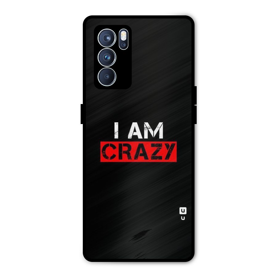 I am Crazy Metal Back Case for Oppo Reno6 Pro 5G