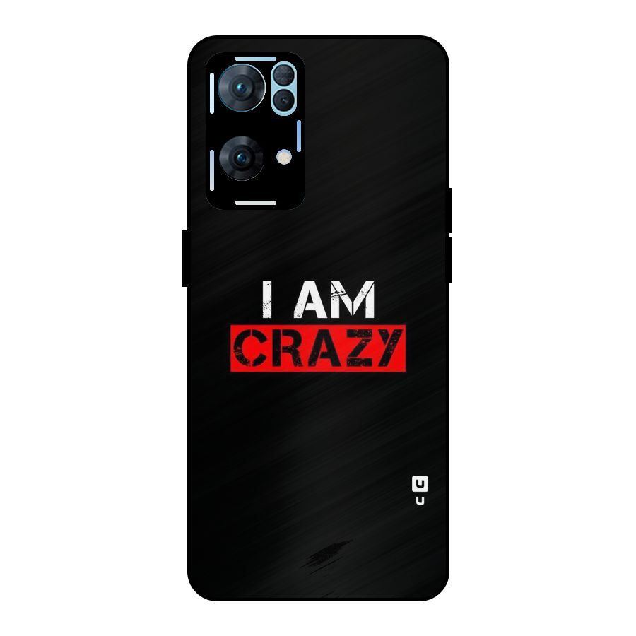 I am Crazy Metal Back Case for Oppo Reno7 Pro 5G
