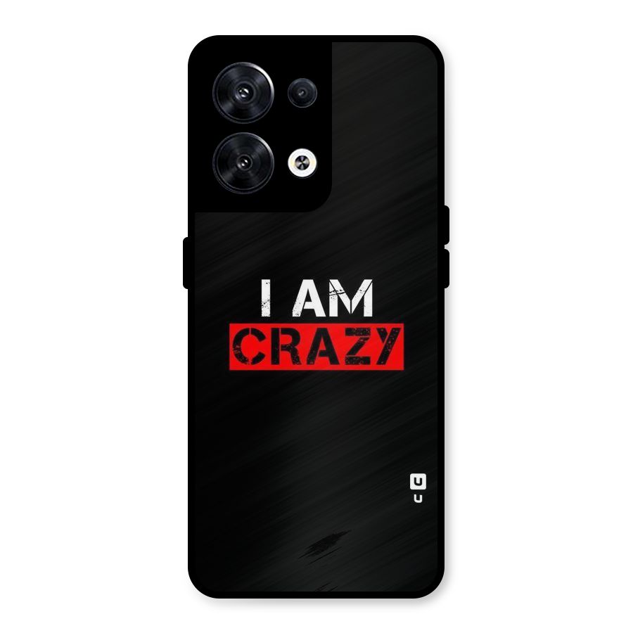I am Crazy Metal Back Case for Oppo Reno8 5G