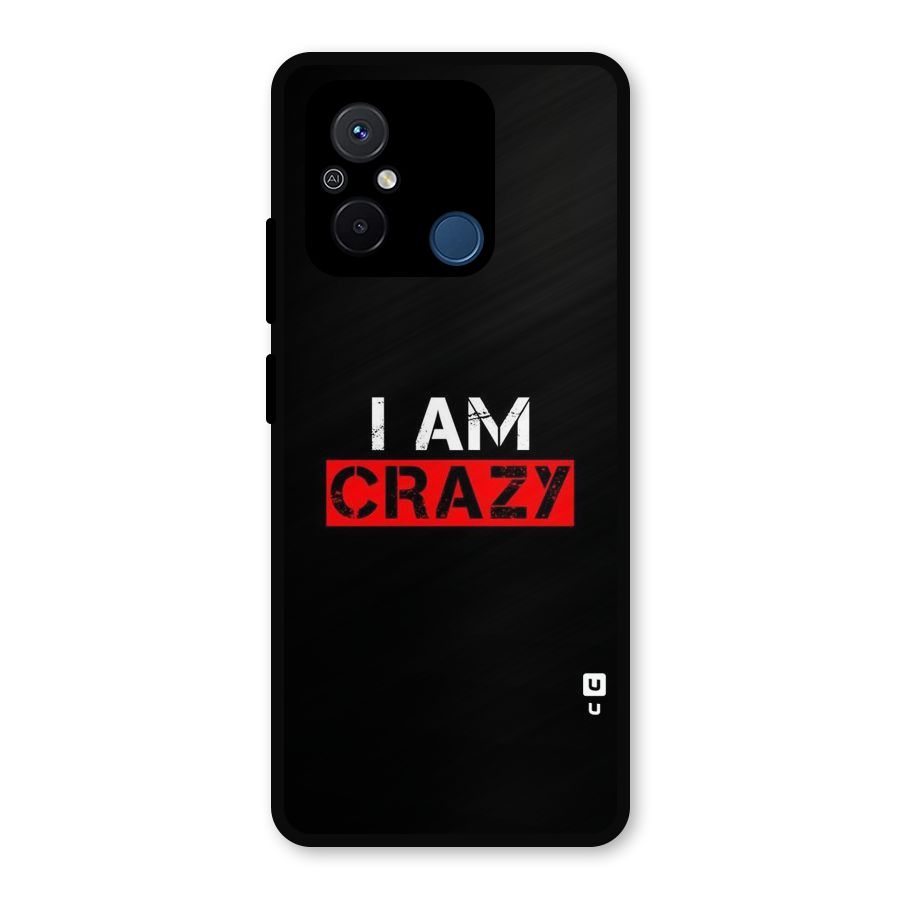 I am Crazy Metal Back Case for Poco C55