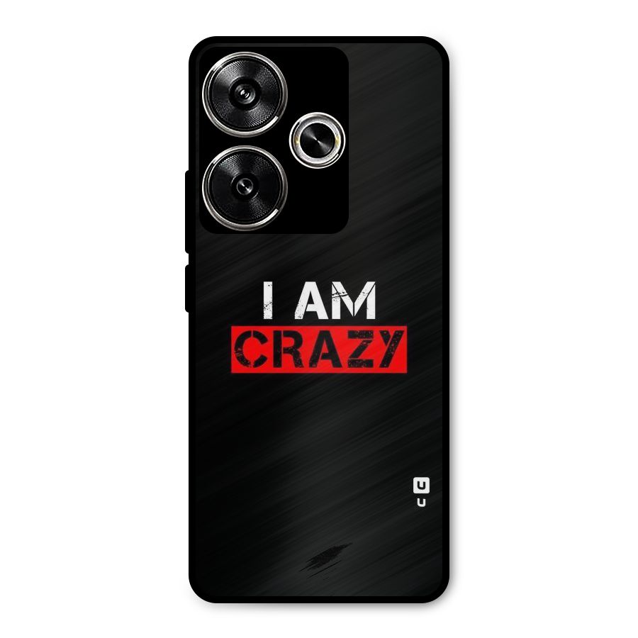 I am Crazy Metal Back Case for Poco F6