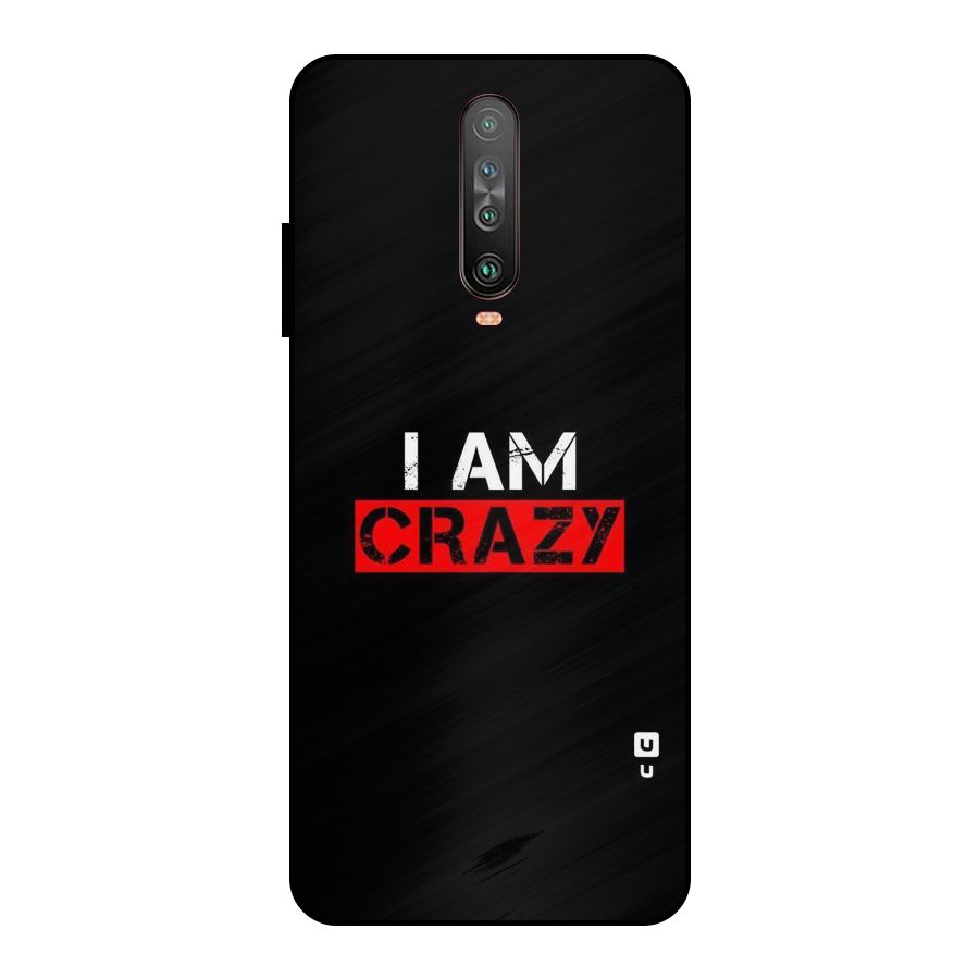 I am Crazy Metal Back Case for Poco X2