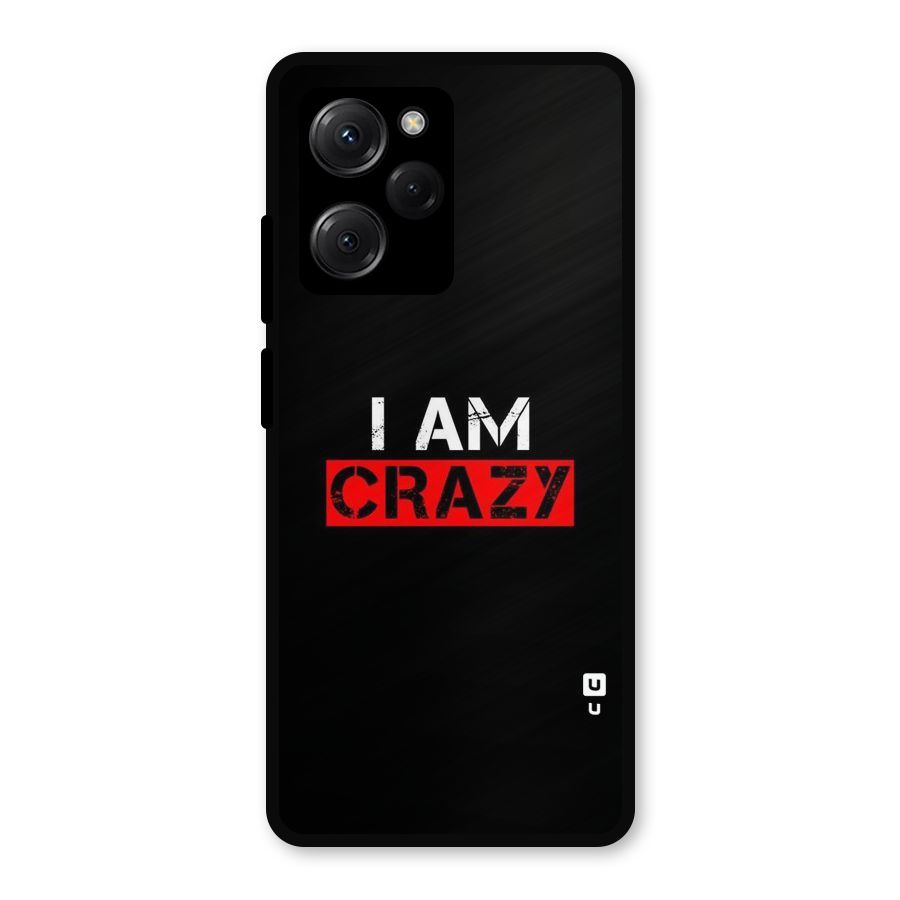 I am Crazy Metal Back Case for Poco X5 Pro