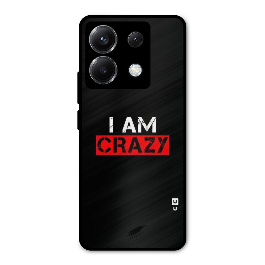I am Crazy Metal Back Case for Poco X6