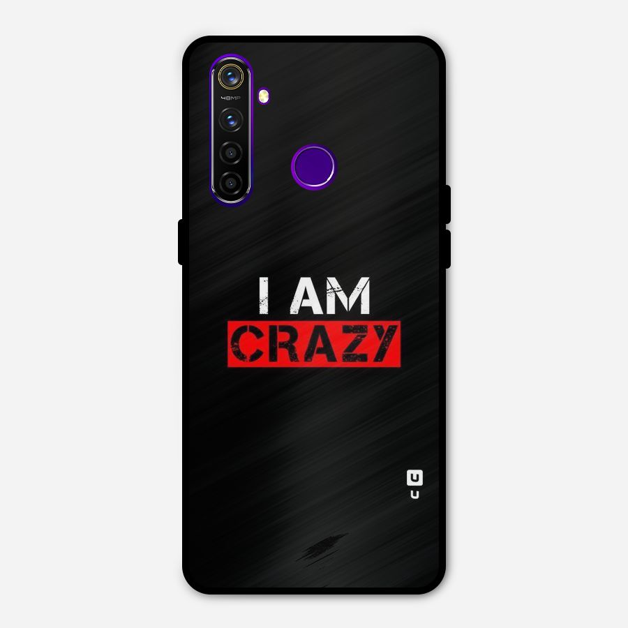 I am Crazy Metal Back Case for Realme 5 Pro