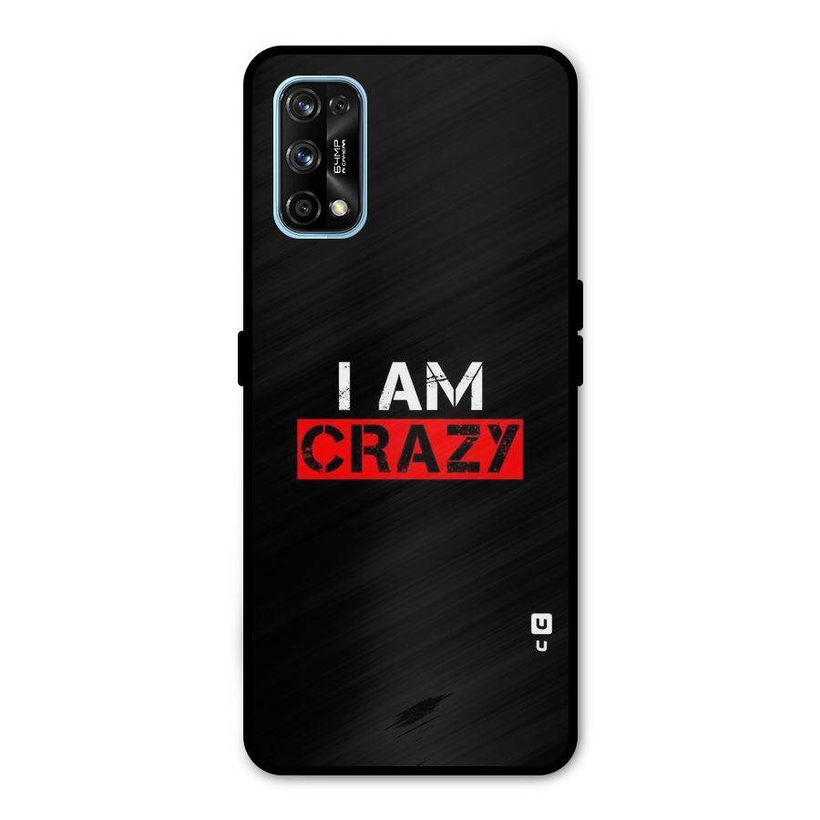 I am Crazy Metal Back Case for Realme 7 Pro