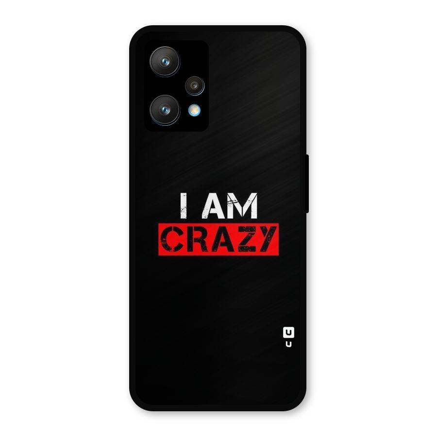 I am Crazy Metal Back Case for Realme 9 Pro Plus 5G