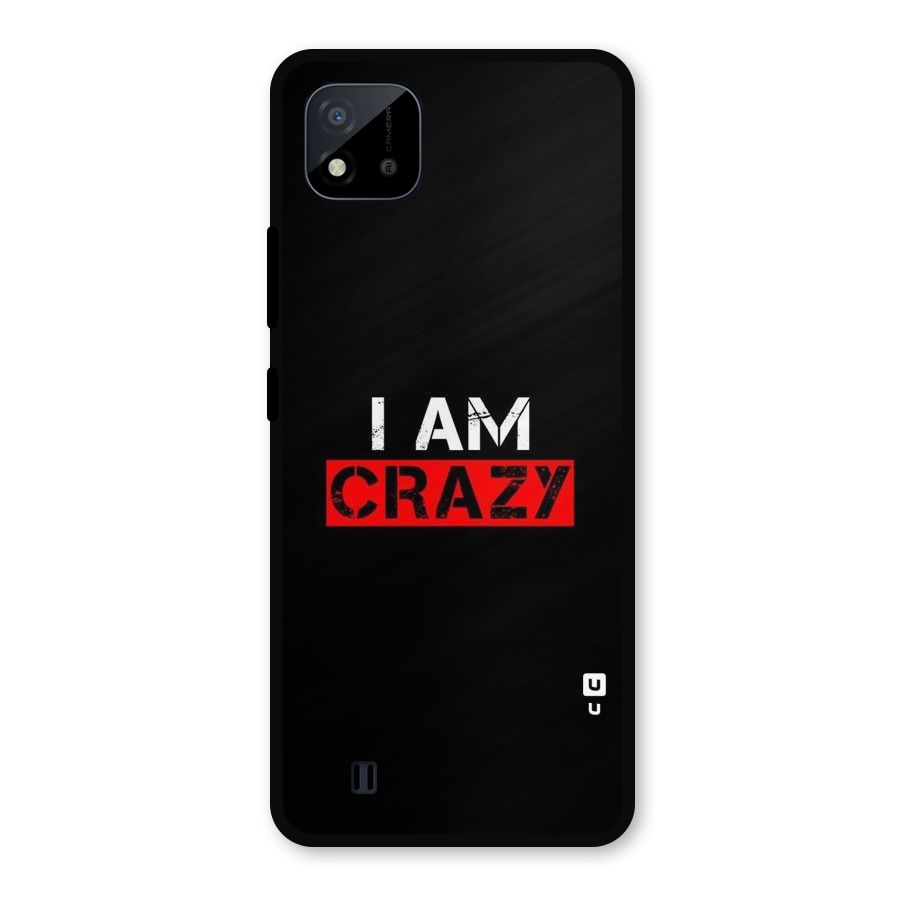 I am Crazy Metal Back Case for Realme C11 2021